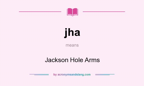 What does jha mean? It stands for Jackson Hole Arms