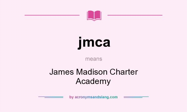 What does jmca mean? It stands for James Madison Charter Academy