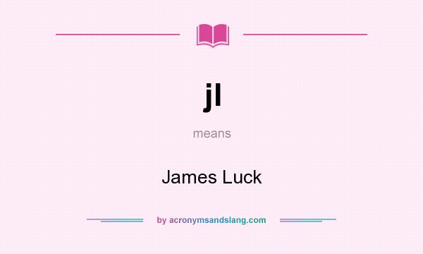 What does jl mean? It stands for James Luck