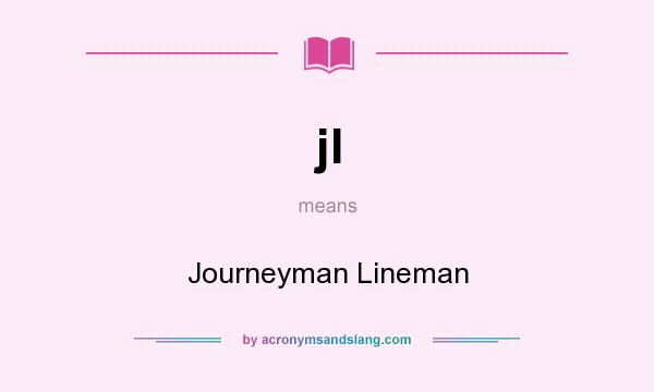 What does jl mean? It stands for Journeyman Lineman