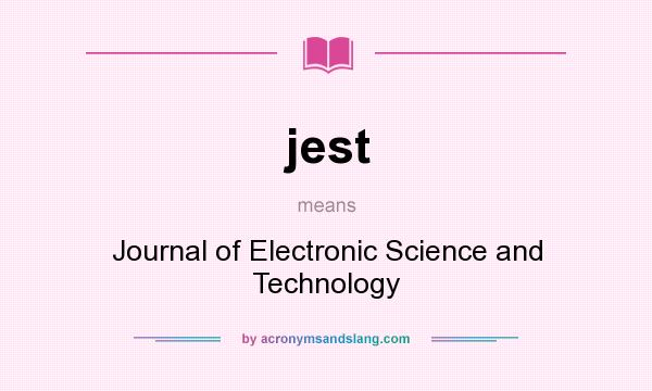 What does jest mean? It stands for Journal of Electronic Science and Technology