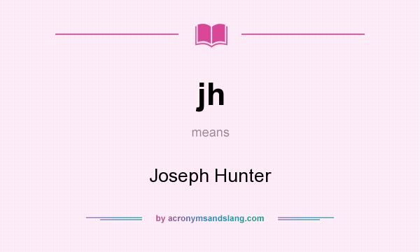 What does jh mean? It stands for Joseph Hunter