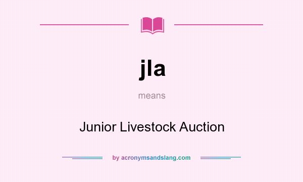 What does jla mean? It stands for Junior Livestock Auction