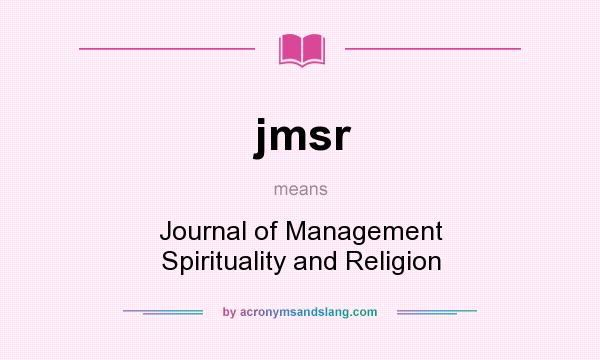 What does jmsr mean? It stands for Journal of Management Spirituality and Religion