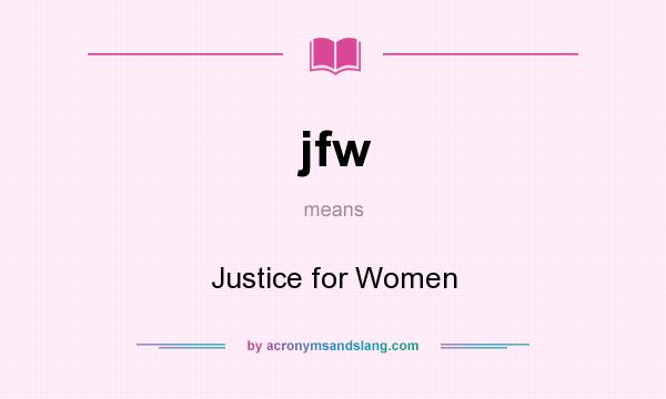 What does jfw mean? It stands for Justice for Women