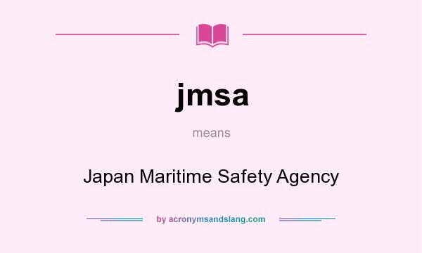 What does jmsa mean? It stands for Japan Maritime Safety Agency