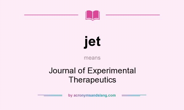 What does jet mean? It stands for Journal of Experimental Therapeutics