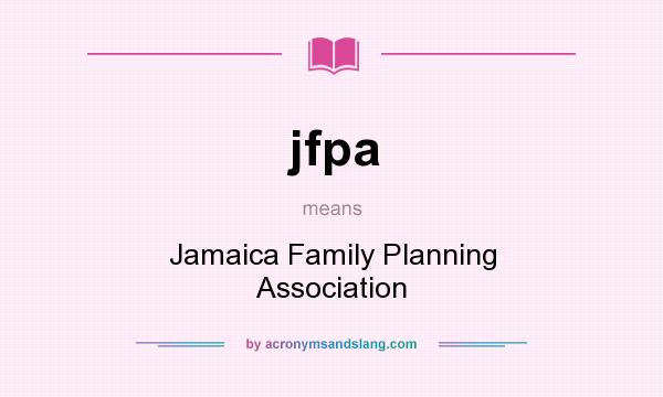 What does jfpa mean? It stands for Jamaica Family Planning Association