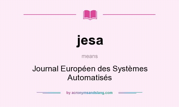 What does jesa mean? It stands for Journal Européen des Systèmes Automatisés