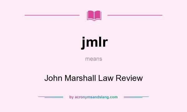 What does jmlr mean? It stands for John Marshall Law Review