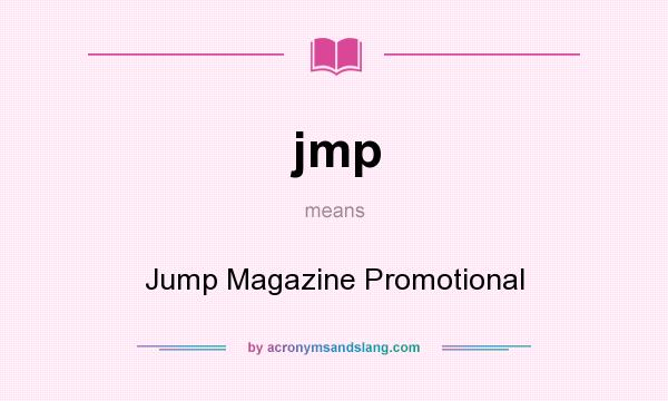 What does jmp mean? It stands for Jump Magazine Promotional