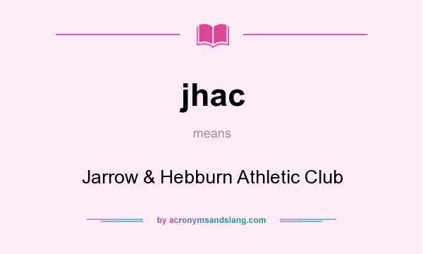 What does jhac mean? It stands for Jarrow & Hebburn Athletic Club