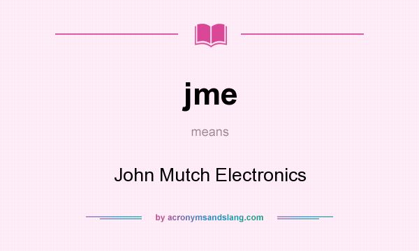 What does jme mean? It stands for John Mutch Electronics