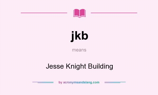 What does jkb mean? It stands for Jesse Knight Building