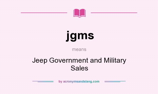 What does jgms mean? It stands for Jeep Government and Military Sales