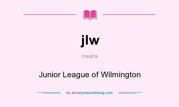 What does jlw mean? It stands for Junior League of Wilmington