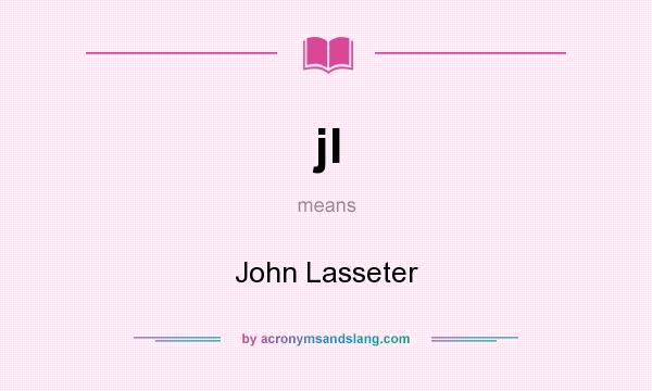 What does jl mean? It stands for John Lasseter