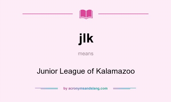 What does jlk mean? It stands for Junior League of Kalamazoo