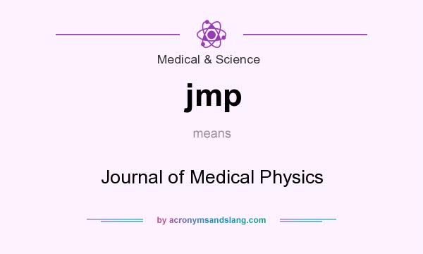 What does jmp mean? It stands for Journal of Medical Physics