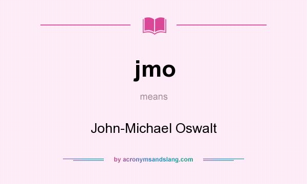 What does jmo mean? It stands for John-Michael Oswalt