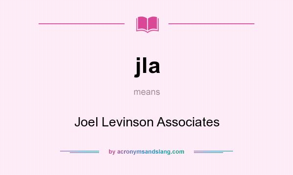 What does jla mean? It stands for Joel Levinson Associates