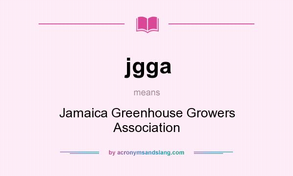What does jgga mean? It stands for Jamaica Greenhouse Growers Association