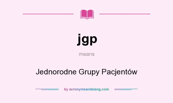 What does jgp mean? It stands for Jednorodne Grupy Pacjentów