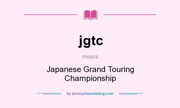 What does jgtc mean? It stands for Japanese Grand Touring Championship