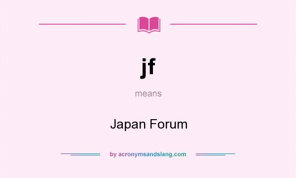 What does jf mean? It stands for Japan Forum