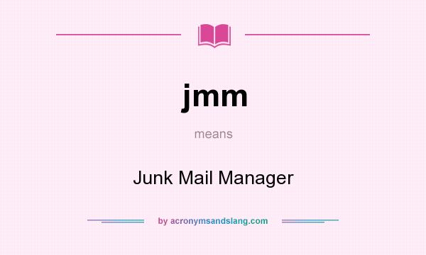 What does jmm mean? It stands for Junk Mail Manager