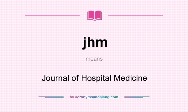 What does jhm mean? It stands for Journal of Hospital Medicine
