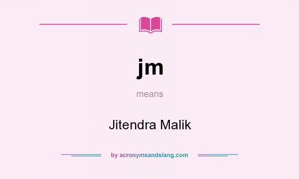 What does jm mean? It stands for Jitendra Malik