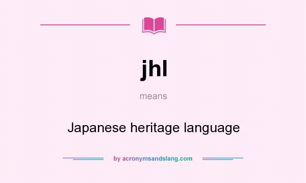 What does jhl mean? It stands for Japanese heritage language