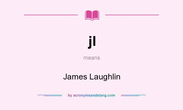 What does jl mean? It stands for James Laughlin
