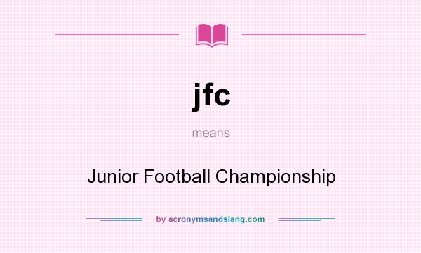 What does jfc mean? It stands for Junior Football Championship