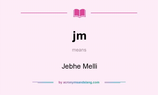 What does jm mean? It stands for Jebhe Melli