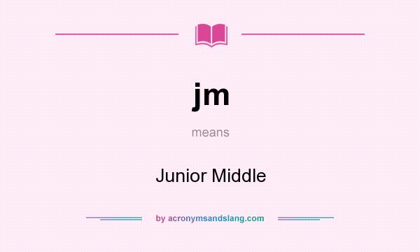 What does jm mean? It stands for Junior Middle