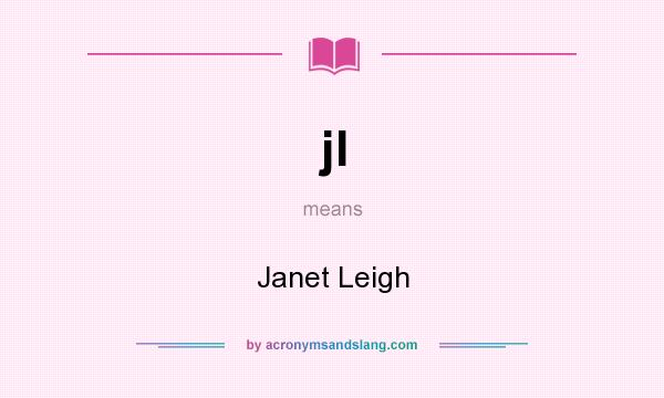 What does jl mean? It stands for Janet Leigh
