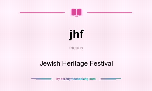 What does jhf mean? It stands for Jewish Heritage Festival