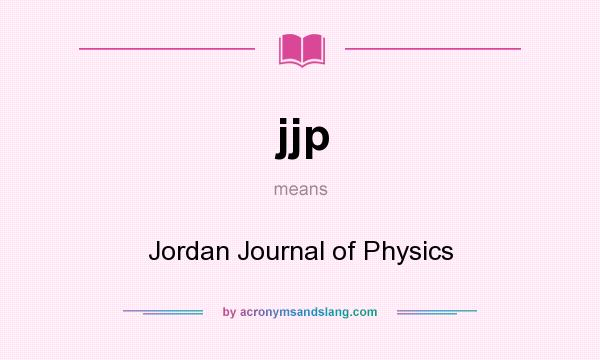 What does jjp mean? It stands for Jordan Journal of Physics