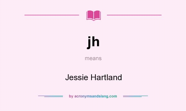 What does jh mean? It stands for Jessie Hartland