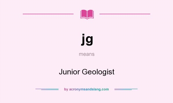 What does jg mean? It stands for Junior Geologist