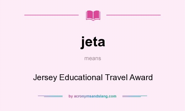 What does jeta mean? It stands for Jersey Educational Travel Award