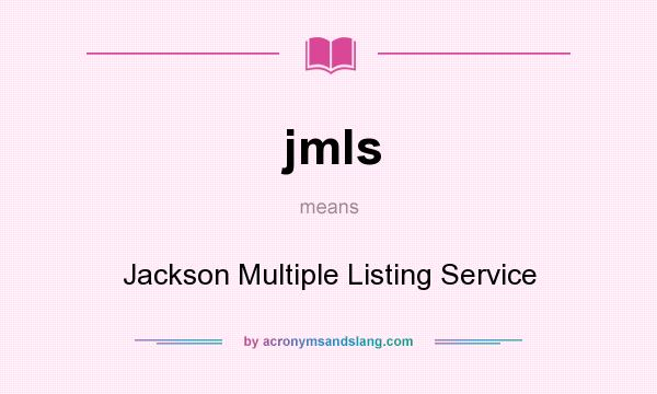 What does jmls mean? It stands for Jackson Multiple Listing Service