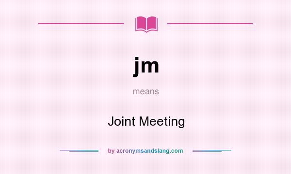 What does jm mean? It stands for Joint Meeting