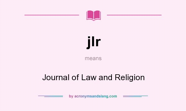 What does jlr mean? It stands for Journal of Law and Religion