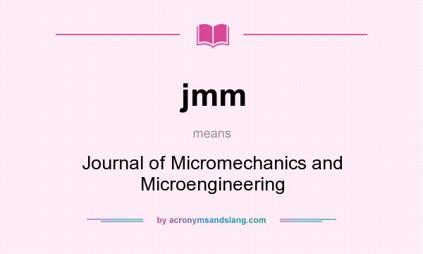 What does jmm mean? It stands for Journal of Micromechanics and Microengineering