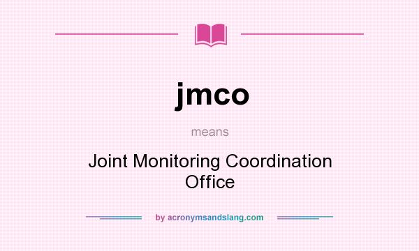 What does jmco mean? It stands for Joint Monitoring Coordination Office