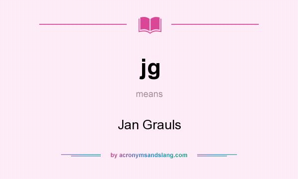 What does jg mean? It stands for Jan Grauls