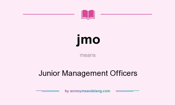 What does jmo mean? It stands for Junior Management Officers
